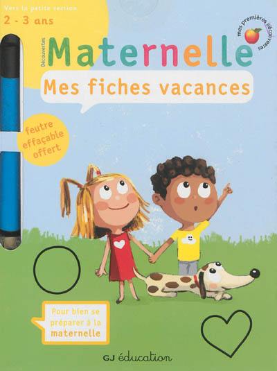 Maternelle, mes fiches vacances : vers la petite section, 2-3 ans