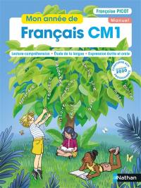 Mon année de français CM1 : lecture-compréhension, étude de la langue, expression écrite et orale : manuel