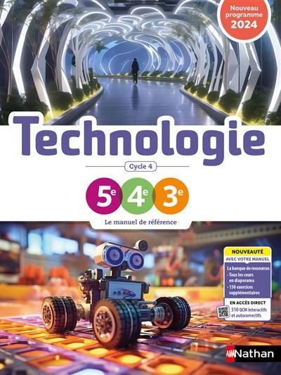 Technologie 5e, 4e, 3e, cycle 4 : le manuel de référence : nouveau programme 2024