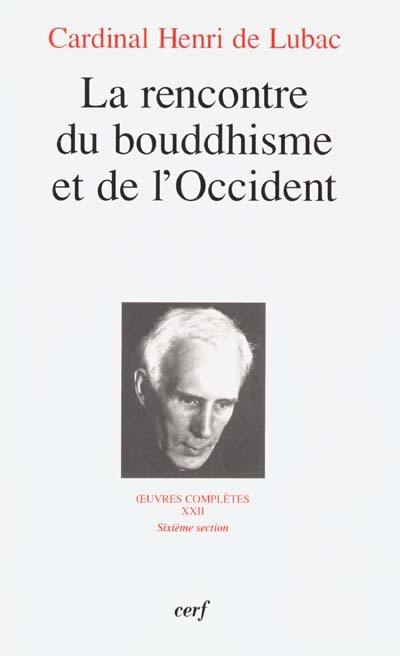 Oeuvres complètes. Vol. 22. La rencontre du bouddhisme et de l'Occident : sixième section, Bouddhisme