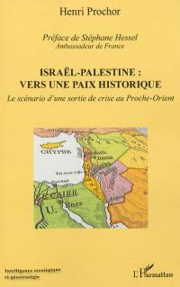 Israël-Palestine, vers une paix historique : le scénario d'une sortie de crise au Proche-Orient