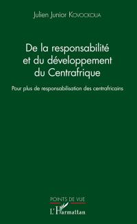 De la responsabilité et du développement du Centrafrique : pour plus de responsabilisation des Centrafricains