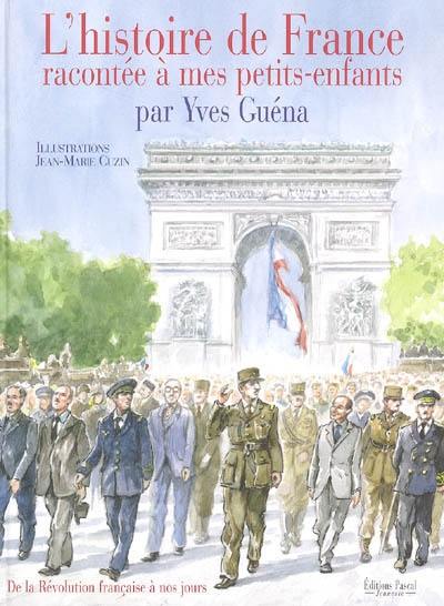 L'histoire de France racontée à mes petits-enfants. Vol. 2. De la Révolution française à nos jours