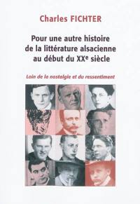 Pour une autre histoire de la littérature alsacienne au début du XXe siècle : loin de la nostalgie et du ressentiment