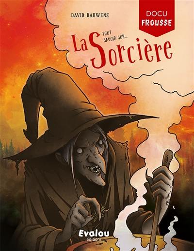 Tout savoir sur... la sorcière