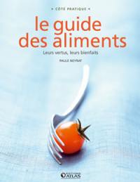 Le guide des aliments : leurs vertus, leurs bienfaits