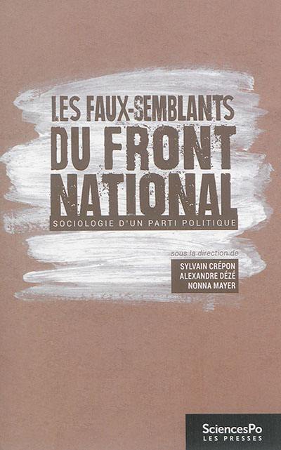 Les faux-semblants du Front national : sociologie d'un parti politique