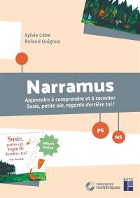 Narramus, PS, MS : apprendre à comprendre et à raconter Susie petite oie, regarde derrière toi !