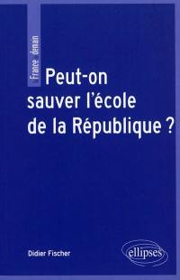 Peut-on sauver l'école de la République ?