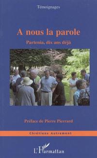 A nous la parole : Partenia, dix ans déjà : témoignages