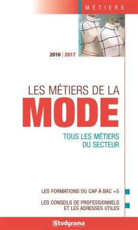 Les métiers de la mode : tous les métiers du secteur : 2016-2017