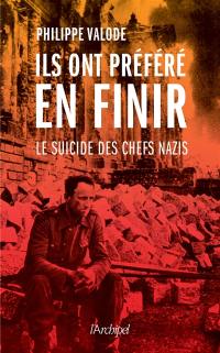 Ils ont préféré en finir : le suicide des chefs nazis