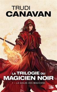 La trilogie du magicien noir. Vol. 1. La guilde des magiciens