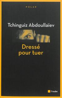 Une enquête de Drongo, ex-agent du KGB. Dressé pour tuer