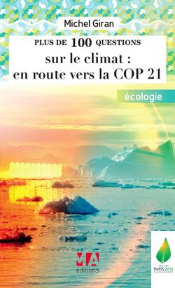 Plus de 100 questions, autant de sites Web et d'idées sur les questions du changement climatique : développement durable et climat : en route vers la COP 21