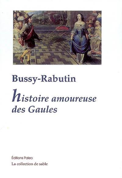 Histoire amoureuse des Gaules. Maximes d'amour. Carte du pays de Braquerie