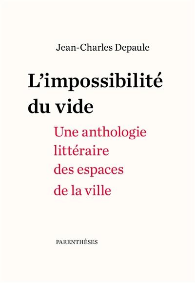 L'impossibilité du vide : une anthologie littéraire des espaces de la ville