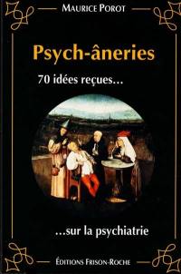 Psych-âneries : 70 idées reçues sur la psychiatrie