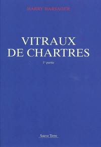 Vitraux de Chartres. Vol. 1