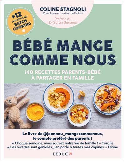 Bébé mange comme nous : 140 recettes parents-bébé à partager en famille