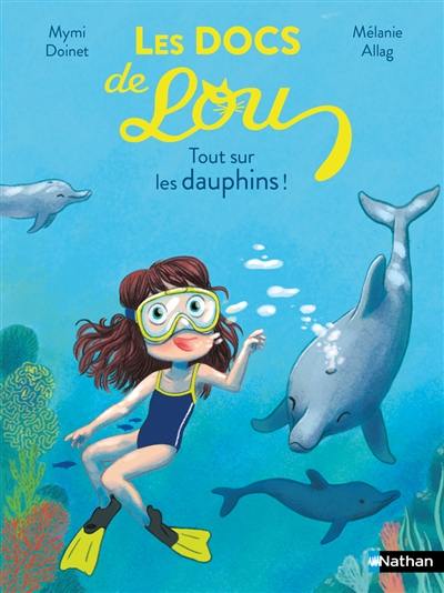 Les docs de Lou. Tout sur les dauphins !