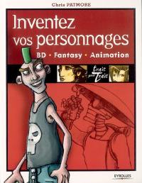 Inventez vos personnages : BD, fantasy, animation : trait pour trait