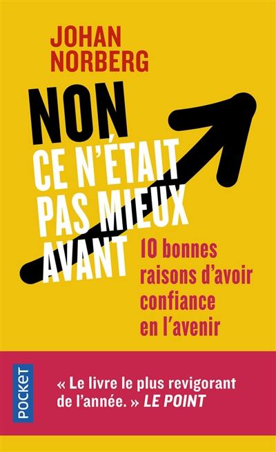 Non ce n'était pas mieux avant : 10 bonnes raisons d'avoir confiance en l'avenir