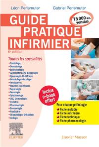 Guide pratique infirmier : toutes les spécialités : pour chaque pathologie, fiche maladie, fiche infirmière, fiche technique, fiche pharmacologie