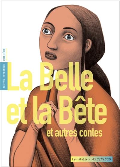 La Belle et la Bête : et autres contes : textes intégraux, collège