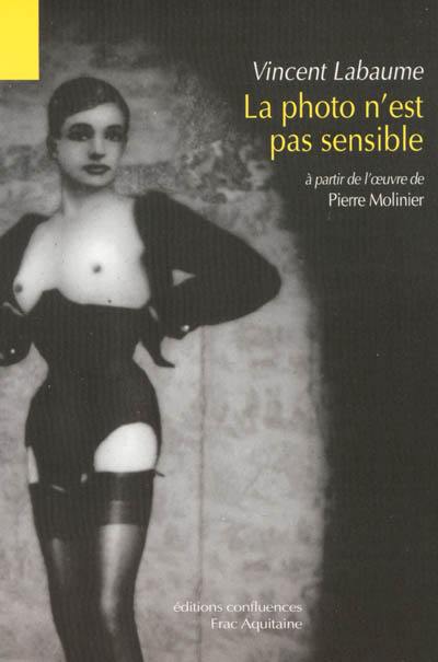 La photo n'est pas sensible : à partir de l'oeuvre de Pierre Molinier