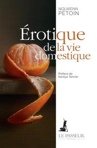 Erotique de la vie domestique