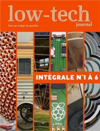 Low-tech journal : pour une écologie du quotidien. Intégrale n°1 à 6