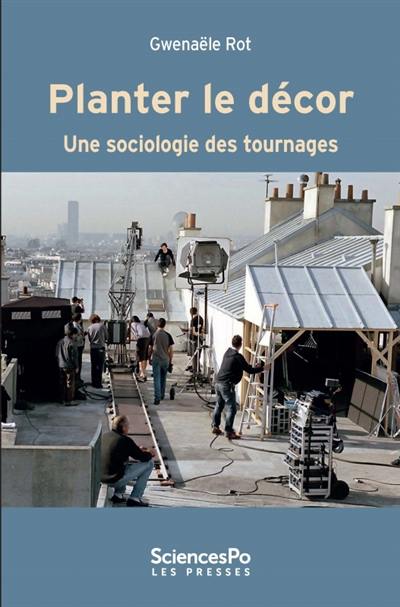 Planter le décor : une sociologie des tournages