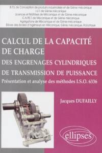 Calcul de la capacité de charge des engrenages cylindriques de transmission de puissance : présentation et analyse des méthodes ISO 6336 : BTS de conception de produits industrialisés et de génie mécanique, IUT de génie mécanique, CAPET de mécanique...