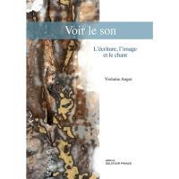 Voir le son : l'écriture, l'image et le chant