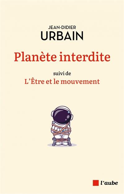 Planète interdite : sur le voyage et la mobilité en temps de confinement. L'être et le mouvement : notes sur le confinement comme procédé, tendance et mode de vie