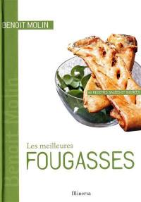 Les meilleures fougasses : 40 recettes salées et sucrées