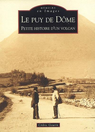 Le Puy de Dôme : petite histoire d'un volcan Le Puy de Dôme : petite histoire d'un volcan