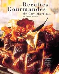 Les recettes gourmandes de Guy Martin : les meilleures recettes de Guy Martin