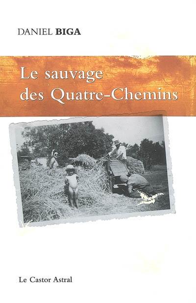 Le sauvage des quatre-chemins : conte des jours ordinaires