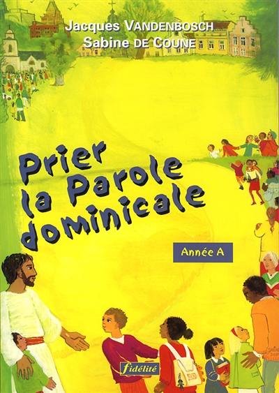 Prier la parole dominante : année A