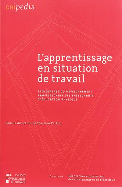 L'apprentissage en situation de travail : itinéraires du développement professionnel des enseignants d'éducation physique