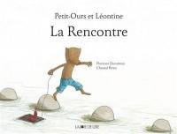 Petit-Ours et Léontine. La rencontre