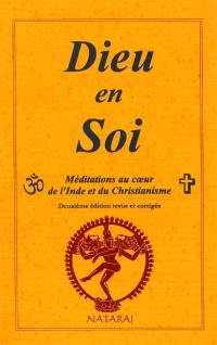 Dieu en soi : méditations convergentes hindoues et chrétiennes