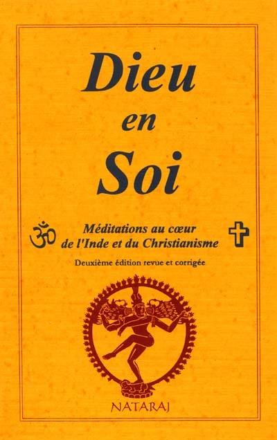 Dieu en soi : méditations convergentes hindoues et chrétiennes