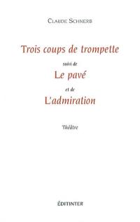 Trois coups de trompette. Le pavé. L'amiration