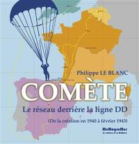 Comète : le réseau derrière la ligne DD : de la création en 1940 à février 1943