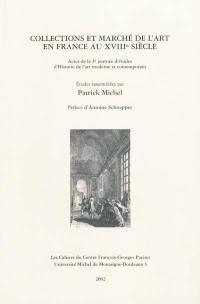 Collections et marché de l'art en France au XVIIIe siècle : actes de la 3e journée d'études d'histoire de l'art moderne et contemporain