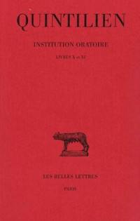 Institution oratoire. Vol. 6. Livres X-XI