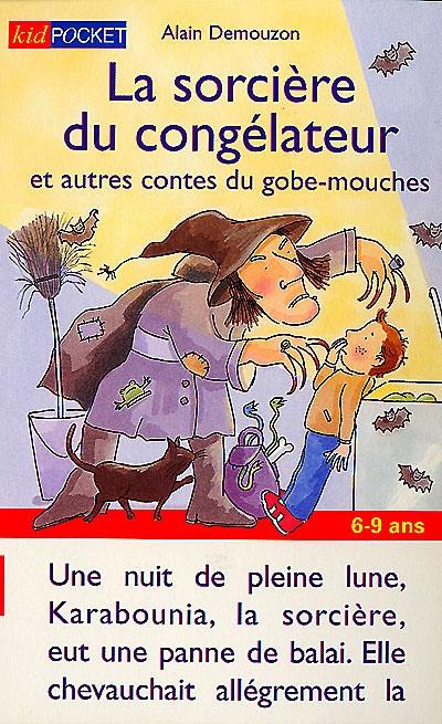 La sorcière du congélateur : et autres contes du gobe-mouches